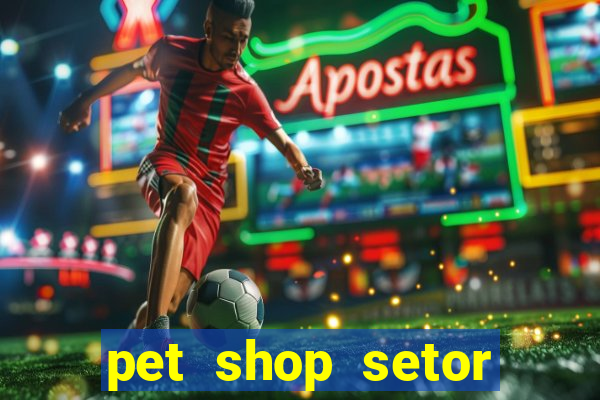 pet shop setor vila nova goiania